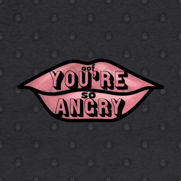 Oof You’re So Angry by thecompassrose